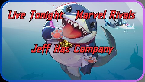 Live Tonight. Marvel Rivals. Jeff Has Company.