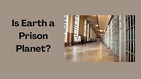 Is Earth a prison planet?