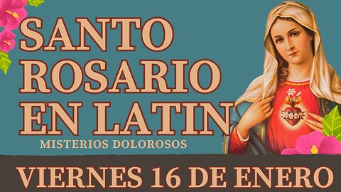 SANTO ROSARIO en Latín de hoy VIERNES 16 ENERO 2026 Misterios Dolorosos | Oracion a la Virgen María