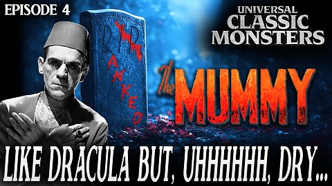 The Mummy | Universal Classic Monster Movies #RANKED Ep. 4