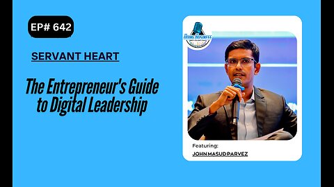 The Entrepreneur's Guide to Digital Leadership with John Masud Parvez