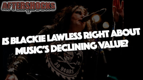 Is Blackie Lawless Right About Music's Declining Value?