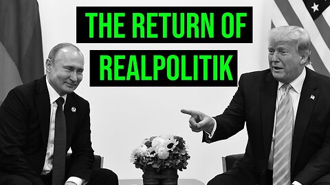 Trump & Ukraine: The Return of Realpolitik