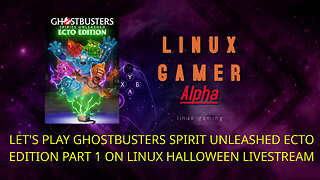 LET'S PLAY GHOSTBUSTERS SPIRIT UNLEASHED ECTO EDITION PART 1 ON LINUX HALLOWEEN LIVESTREAM