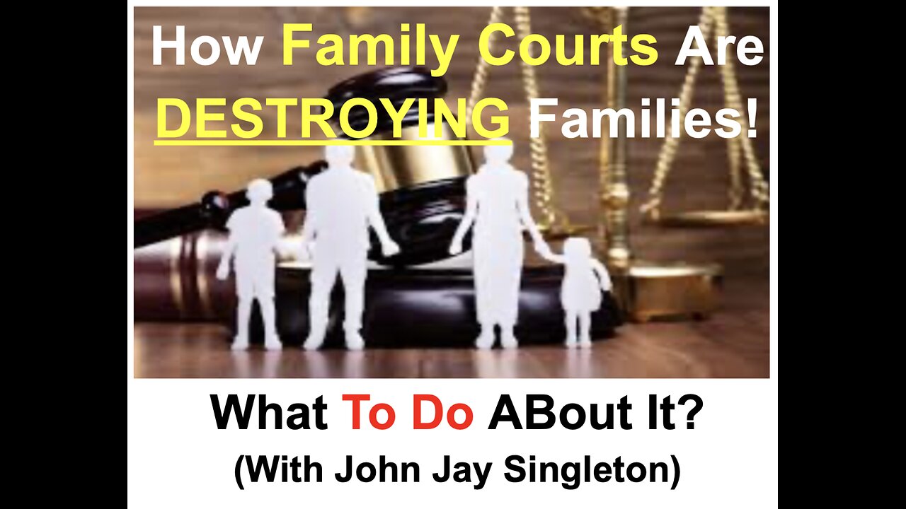 How Family Courts Are DESTROYING Families! What To Do About It? (With John Jay Singleton)