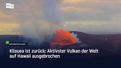 Kilauea ist zurück: Aktivster Vulkan der Welt auf Hawaii ausgebrochen