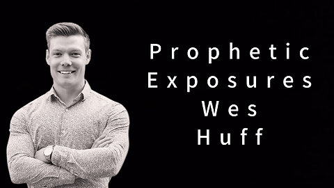 Prophetic Exposure - Wes Huff