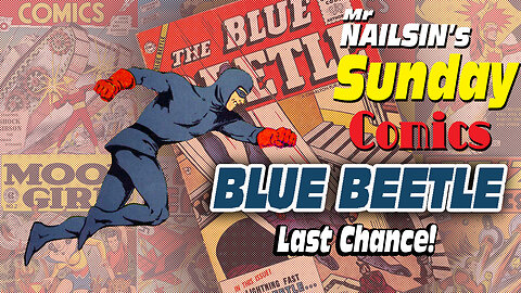 Mr Nailsin's Sunday Comics: Blue Beetle-Last Chance!