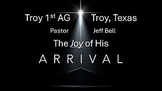 “The Joy of His Arrival” by Pastor Jeff Bell