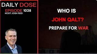 THE DAILY DOSE W/ JOSH REID. PREPARE FOR WAR. WHO IS JOHN QALT?
