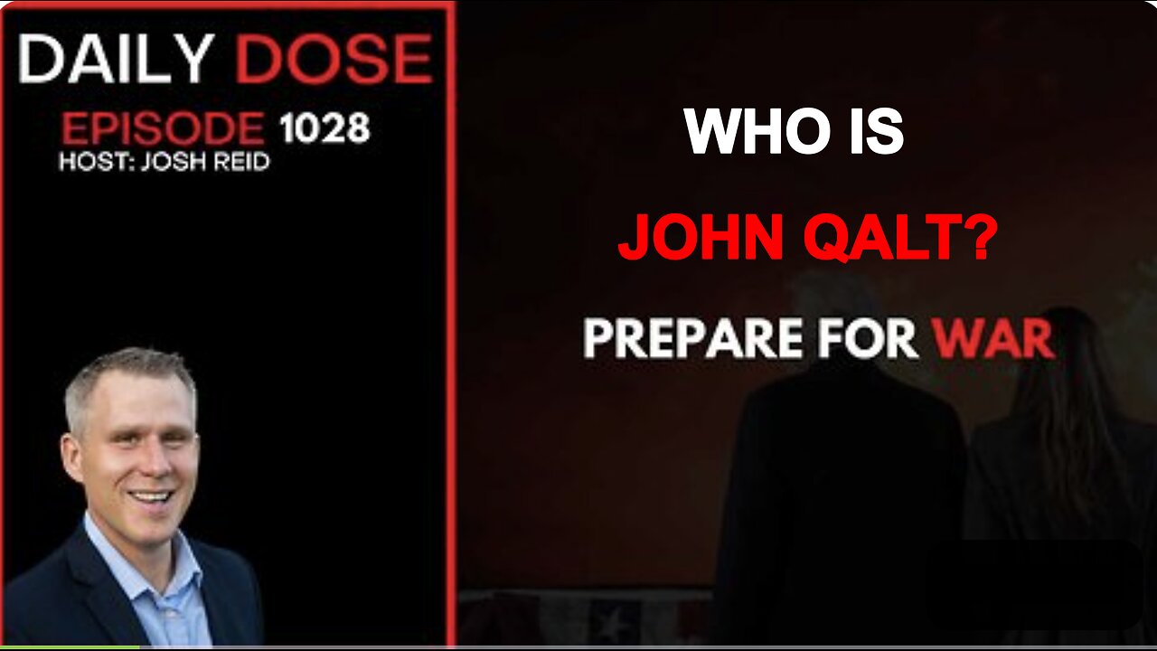 THE DAILY DOSE W/ JOSH REID. PREPARE FOR WAR. WHO IS JOHN QALT?