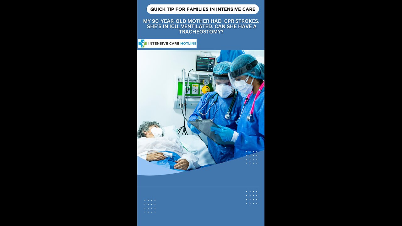 My 90-Year-Old Mother Had CPR & Strokes. She's in ICU, Ventilated. Can She Have a Tracheostomy?