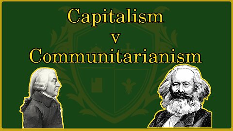 🟢 Economics 101: Capitalism v. Communitarianism; You value your labor or have it valued for you 🟢