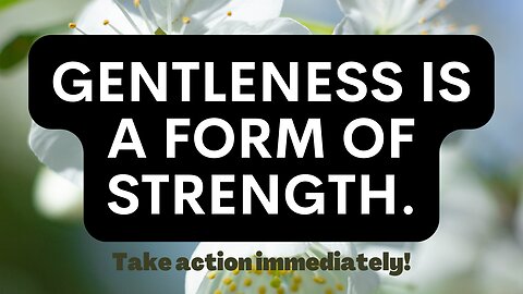 Discover the Strength in Gentleness | Positive Outcomes of Being Honest, Calm, and Gentle-Natured