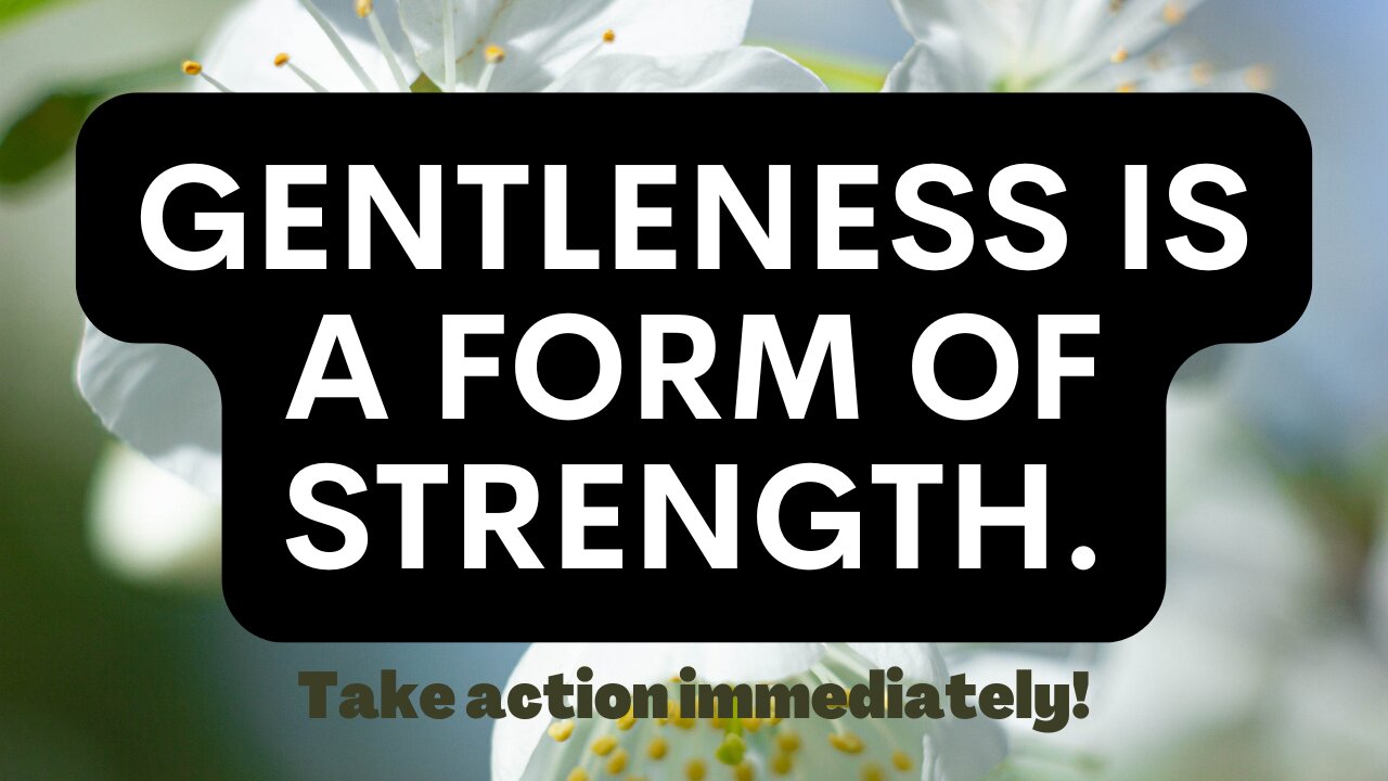 Discover the Strength in Gentleness | Positive Outcomes of Being Honest, Calm, and Gentle-Natured