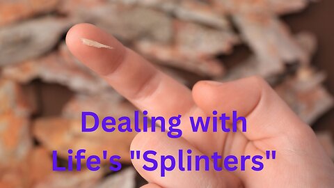 Dealing with Life's "Splinters" ~ Messages from Ann & the Angels - 02/15/2025