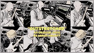 "Outstretched" an Original Song by Aaron Hallett