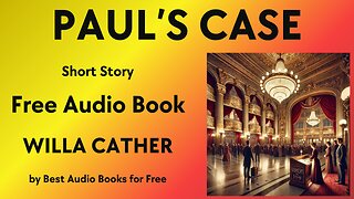 Paul's Case - A Short Story - by Willa Cather - Best Audio Books for Free