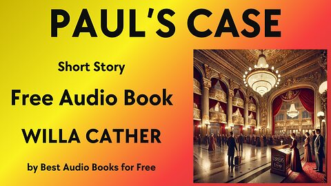 Paul's Case - A Short Story - by Willa Cather - Best Audio Books for Free