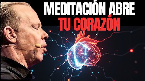 Abre Tu Corazón: La Guía de Meditación de Joe Dispenza para Sanar y Crecer