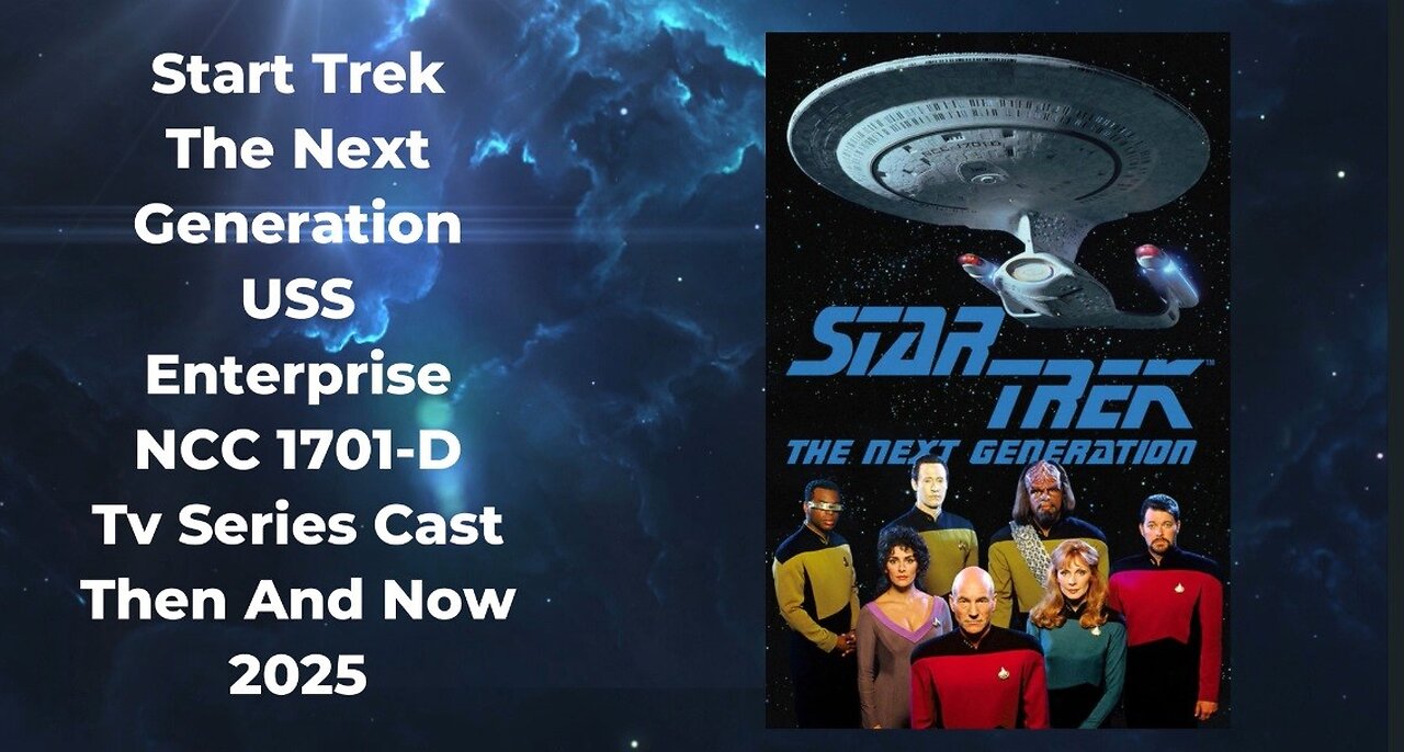 Star trek The Next Generation USS Enterprise 1701D Tv Cast Series Then And Now 2025