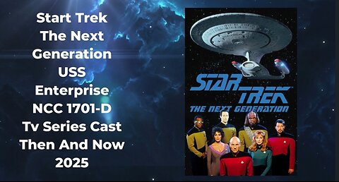 Star trek The Next Generation USS Enterprise 1701D Tv Cast Series Then And Now 2025