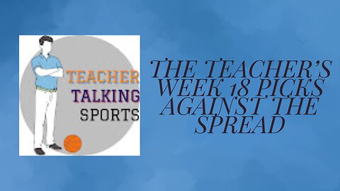 The Teacher's Week 18 Picks Against The Spread