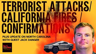 Terrorist Attacks / California Fires / Confirmations with Jack Danger