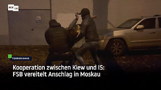 Kooperation zwischen Kiew und IS: FSB vereitelt Anschlag in Moskau