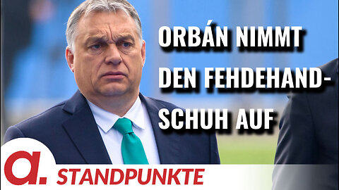 „Brief aus Budapest #2“: Orbán nimmt den Fehdehandschuh auf | Von Gábor Stier