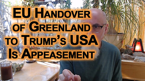 European Handover of Greenland to Trump’s United States Is Appeasement, Bullies & WW3