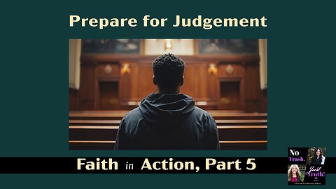 Prepare for Judgement - Faith in Action Part 5