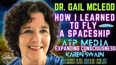 Extraterrestrial Encounters Dr Gail McLeod on ATP Media with KAren Swain