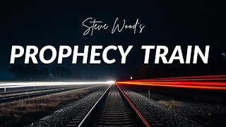 The Prophecy Train Explained | Steve Wood (Luke 21 Excerpt – Episode 497)