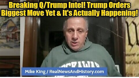 Mike King: Breaking Q/Trump Intel! Trump Orders Biggest Move Yet And It's Actually Happening!