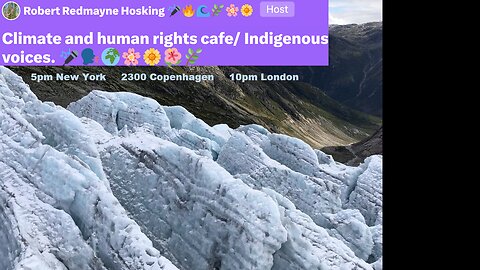 Climate and human rights cafe/ Indigenous voices. 🎤🗣 🌍🌸🌼🌺🌿
