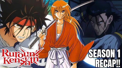 Rurouni Kenshin Season 1 Recap | The Epic Samurai Tale Returns