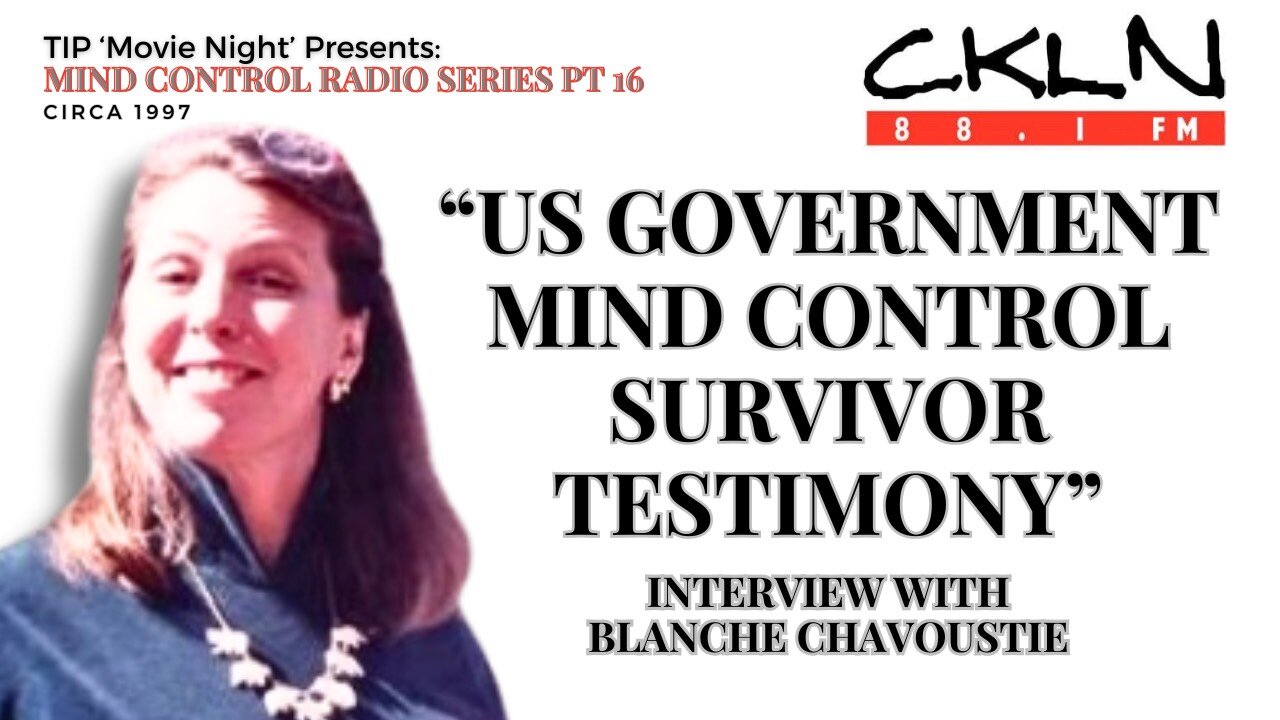 TIPMN | CKLN MC Radio Series P16: Blanche Chavoustie - US Government Mind Control Survivor Testimony