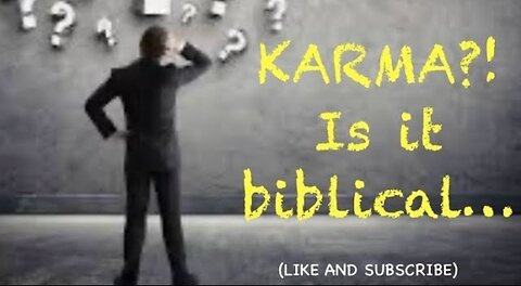 Karma?! Is it biblical…