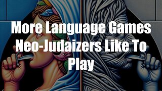 Christ The King Podcast - Episode 37 - More Language Games Neo-Judaizers Like To Play