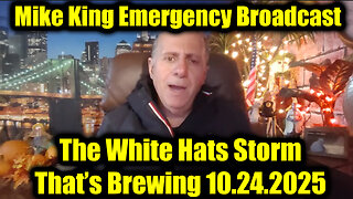 Mike King Emergency Broadcast 10.24.25 - The White Hats Storm That’s Brewing