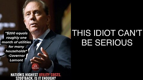 Ned Lamont thinks $200 is enough to cover CT Utilities! Is he for real??