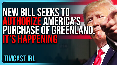 New Bill Seeks To AUTHORIZE America’s Purchase of Greenland, IT’S HAPPENING