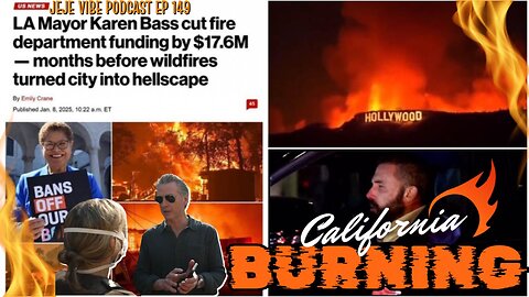 California Wildfires, Expose Water Crisis & Emergency Failures | JEJE VIBE EP 149