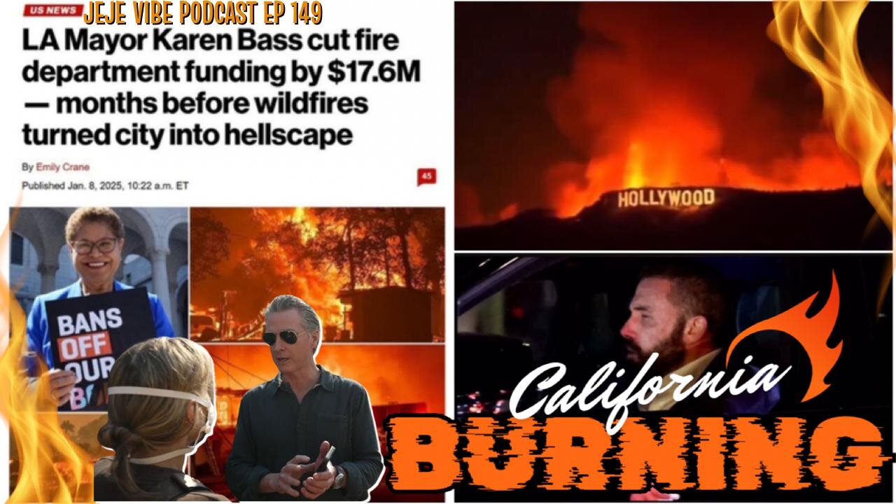 California Wildfires, Expose Water Crisis & Emergency Failures | JEJE VIBE EP 149