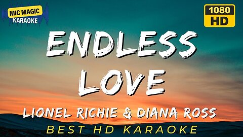 ENDLESS LOVE - LIONEL RICHIE & DIANA ROSS (HD KARAOKE VERSION)