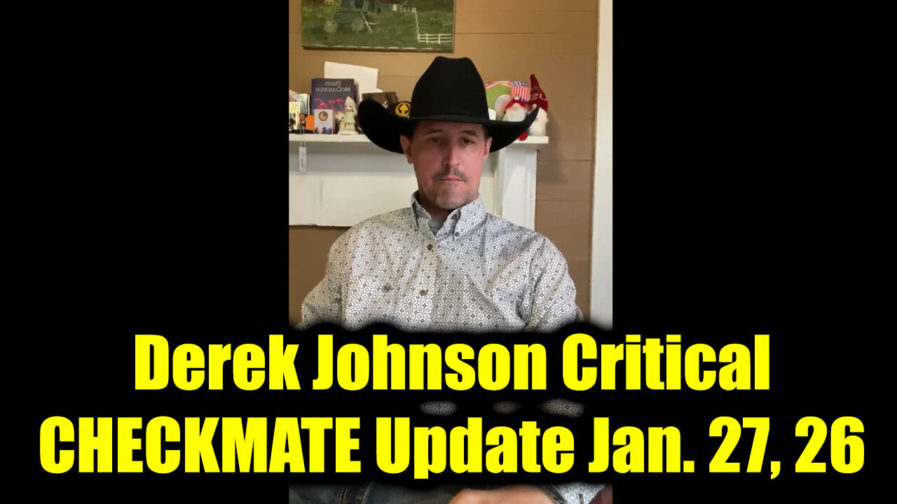 Derek Johnson Critical CHECKMATE Update Jan. 27, 2026