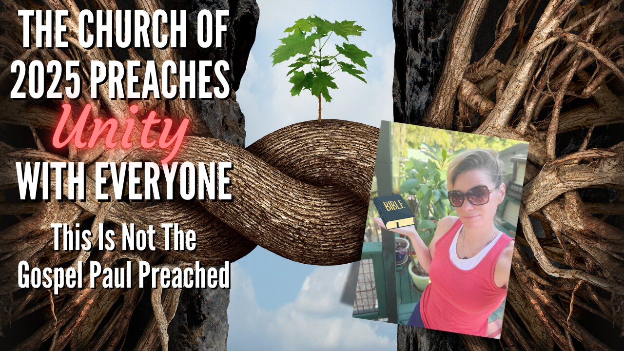 The Church of 2025 Preaches Unity With Everyone... This Is Not The Gospel Paul Preached