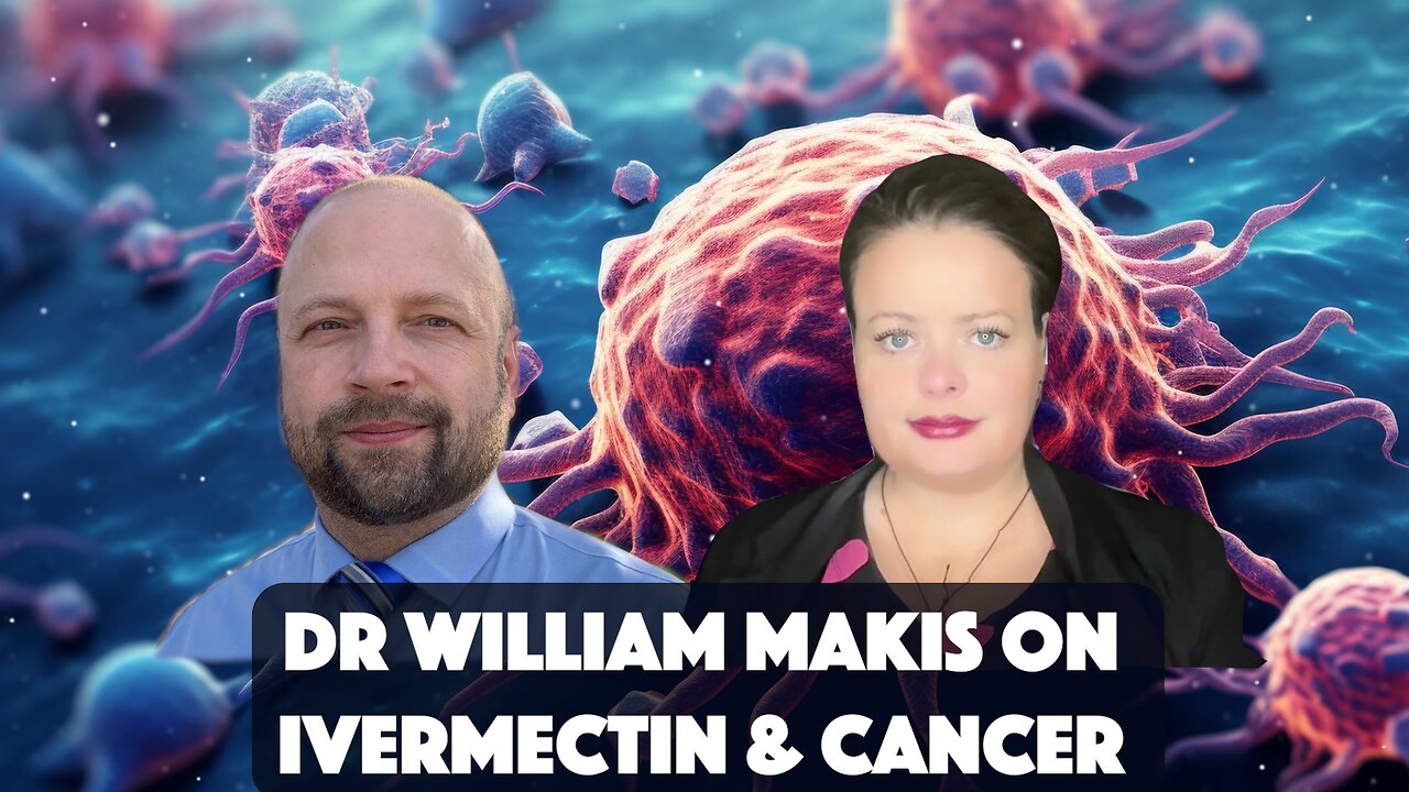 Encore Streaming: Dr William Makis discusses Ivermectin and Cancer!