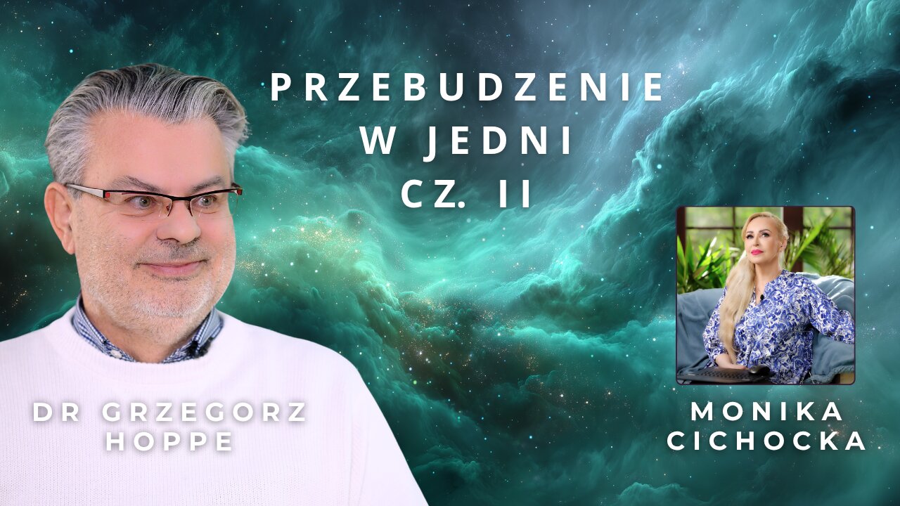 Przebudzenie w Jedni Cz. II – Koniec Iluzji Rzeczywistości | Dr Grzegorz Hoppe